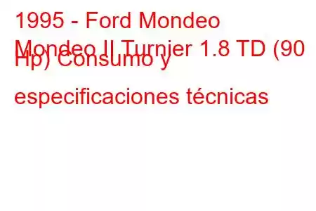 1995 - Ford Mondeo
Mondeo II Turnier 1.8 TD (90 Hp) Consumo y especificaciones técnicas