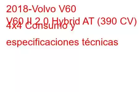 2018-Volvo V60
V60 II 2.0 Hybrid AT (390 CV) 4x4 Consumo y especificaciones técnicas