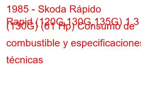 1985 - Skoda Rápido
Rapid (120G,130G,135G) 1.3 (130G) (61 Hp) Consumo de combustible y especificaciones técnicas