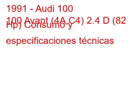 1991 - Audi 100
100 Avant (4A,C4) 2.4 D (82 Hp) Consumo y especificaciones técnicas