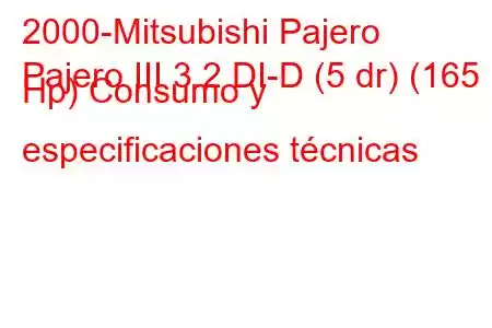 2000-Mitsubishi Pajero
Pajero III 3.2 DI-D (5 dr) (165 Hp) Consumo y especificaciones técnicas