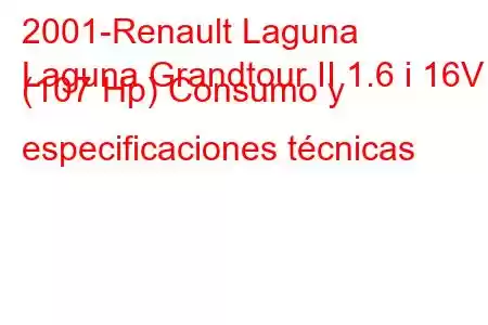 2001-Renault Laguna
Laguna Grandtour II 1.6 i 16V (107 Hp) Consumo y especificaciones técnicas