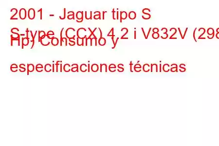 2001 - Jaguar tipo S
S-type (CCX) 4.2 i V832V (298 Hp) Consumo y especificaciones técnicas