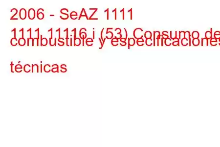 2006 - SeAZ 1111
1111 11116 i (53) Consumo de combustible y especificaciones técnicas