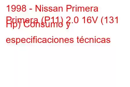 1998 - Nissan Primera
Primera (P11) 2.0 16V (131 Hp) Consumo y especificaciones técnicas