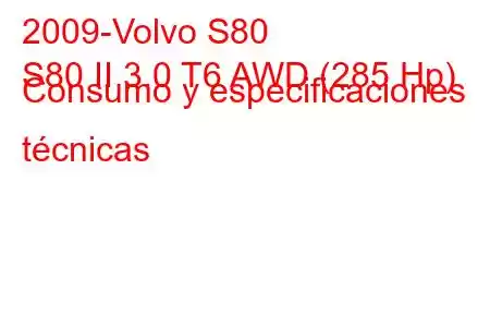 2009-Volvo S80
S80 II 3.0 T6 AWD (285 Hp) Consumo y especificaciones técnicas