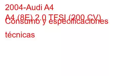 2004-Audi A4
A4 (8E) 2.0 TFSI (200 CV) Consumo y especificaciones técnicas