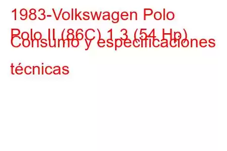 1983-Volkswagen Polo
Polo II (86C) 1.3 (54 Hp) Consumo y especificaciones técnicas