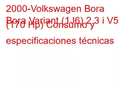 2000-Volkswagen Bora
Bora Variant (1J6) 2.3 i V5 (170 Hp) Consumo y especificaciones técnicas