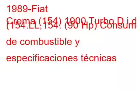 1989-Fiat
Croma (154) 1900 Turbo D i.d. (154.LL,154. (90 Hp) Consumo de combustible y especificaciones técnicas