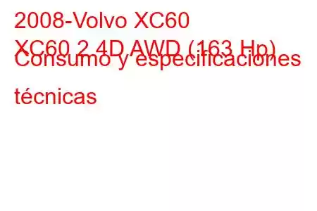 2008-Volvo XC60
XC60 2.4D AWD (163 Hp) Consumo y especificaciones técnicas