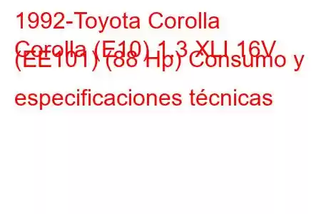 1992-Toyota Corolla
Corolla (E10) 1.3 XLI 16V (EE101) (88 Hp) Consumo y especificaciones técnicas