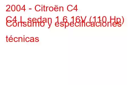 2004 - Citroën C4
C4 L sedan 1.6 16V (110 Hp) Consumo y especificaciones técnicas