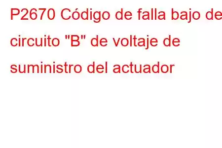 P2670 Código de falla bajo del circuito 