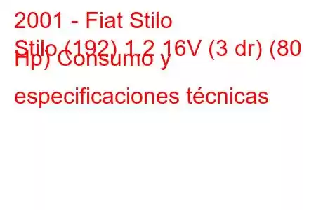 2001 - Fiat Stilo
Stilo (192) 1.2 16V (3 dr) (80 Hp) Consumo y especificaciones técnicas