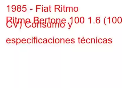 1985 - Fiat Ritmo
Ritmo Bertone 100 1.6 (100 CV) Consumo y especificaciones técnicas