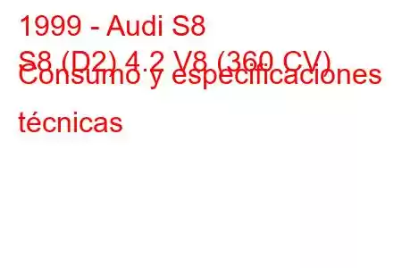 1999 - Audi S8
S8 (D2) 4.2 V8 (360 CV) Consumo y especificaciones técnicas