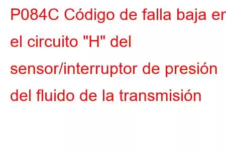 P084C Código de falla baja en el circuito 