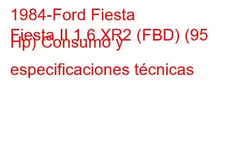 1984-Ford Fiesta
Fiesta II 1.6 XR2 (FBD) (95 Hp) Consumo y especificaciones técnicas