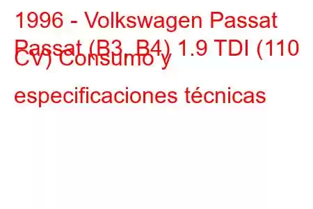 1996 - Volkswagen Passat
Passat (B3, B4) 1.9 TDI (110 CV) Consumo y especificaciones técnicas