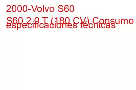 2000-Volvo S60
S60 2.0 T (180 CV) Consumo y especificaciones técnicas