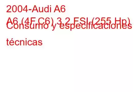 2004-Audi A6
A6 (4F,C6) 3.2 FSI (255 Hp) Consumo y especificaciones técnicas