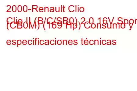 2000-Renault Clio
Clio II (B/C/SB0) 2.0 16V Sport (CB0M) (169 Hp) Consumo y especificaciones técnicas