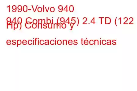 1990-Volvo 940
940 Combi (945) 2.4 TD (122 Hp) Consumo y especificaciones técnicas