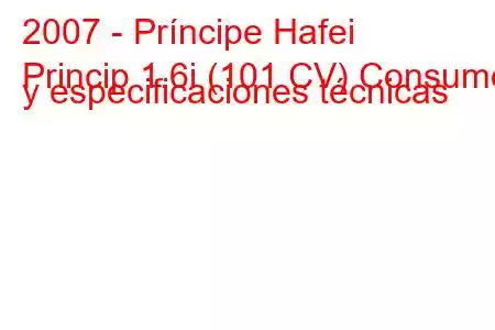 2007 - Príncipe Hafei
Princip 1.6i (101 CV) Consumo y especificaciones técnicas