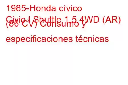 1985-Honda cívico
Civic I Shuttle 1.5 4WD (AR) (86 CV) Consumo y especificaciones técnicas