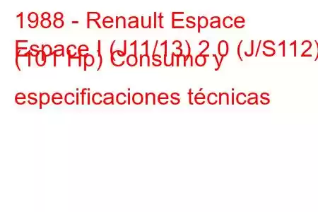 1988 - Renault Espace
Espace I (J11/13) 2.0 (J/S112) (101 Hp) Consumo y especificaciones técnicas