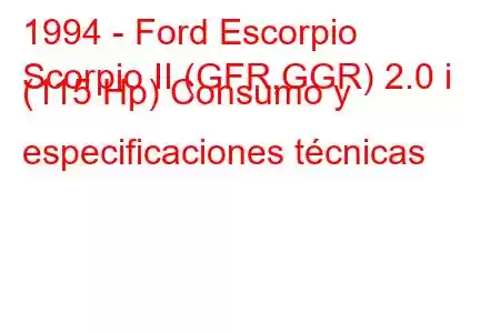 1994 - Ford Escorpio
Scorpio II (GFR,GGR) 2.0 i (115 Hp) Consumo y especificaciones técnicas