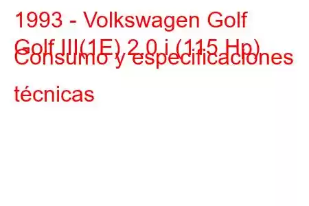 1993 - Volkswagen Golf
Golf III(1E) 2.0 i (115 Hp) Consumo y especificaciones técnicas