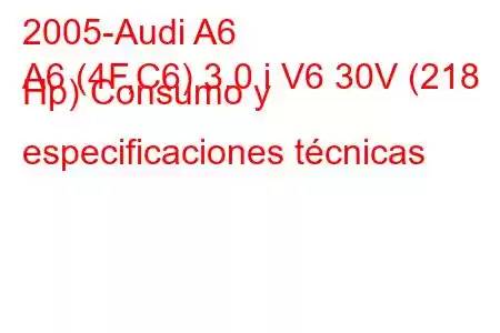 2005-Audi A6
A6 (4F,C6) 3.0 i V6 30V (218 Hp) Consumo y especificaciones técnicas