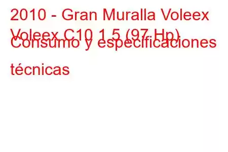 2010 - Gran Muralla Voleex
Voleex C10 1.5 (97 Hp) Consumo y especificaciones técnicas