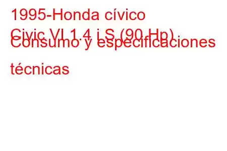 1995-Honda cívico
Civic VI 1.4 i S (90 Hp) Consumo y especificaciones técnicas