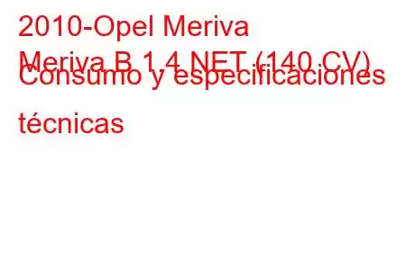 2010-Opel Meriva
Meriva B 1.4 NET (140 CV) Consumo y especificaciones técnicas