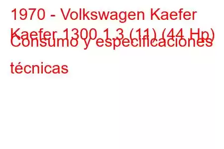 1970 - Volkswagen Kaefer
Kaefer 1300 1.3 (11) (44 Hp) Consumo y especificaciones técnicas