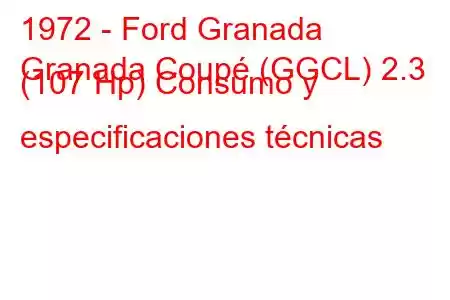 1972 - Ford Granada
Granada Coupé (GGCL) 2.3 (107 Hp) Consumo y especificaciones técnicas