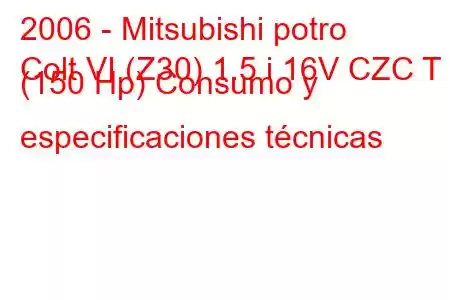 2006 - Mitsubishi potro
Colt VI (Z30) 1.5 i 16V CZC T (150 Hp) Consumo y especificaciones técnicas