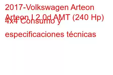 2017-Volkswagen Arteon
Arteon I 2.0d AMT (240 Hp) 4x4 Consumo y especificaciones técnicas