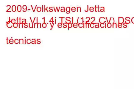 2009-Volkswagen Jetta
Jetta VI 1.4i TSI (122 CV) DSG Consumo y especificaciones técnicas