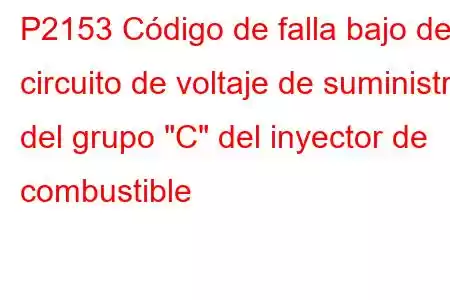 P2153 Código de falla bajo del circuito de voltaje de suministro del grupo 