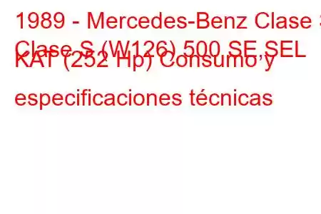 1989 - Mercedes-Benz Clase S
Clase S (W126) 500 SE,SEL KAT (252 Hp) Consumo y especificaciones técnicas