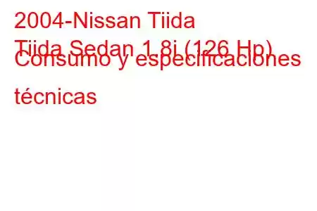 2004-Nissan Tiida
Tiida Sedan 1.8i (126 Hp) Consumo y especificaciones técnicas