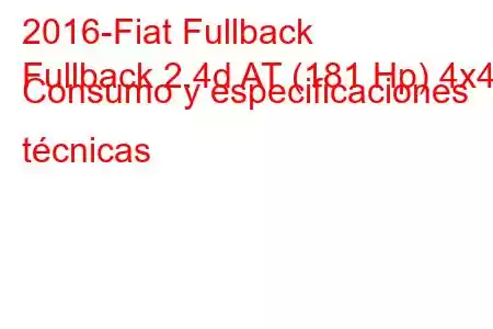 2016-Fiat Fullback
Fullback 2.4d AT (181 Hp) 4x4 Consumo y especificaciones técnicas