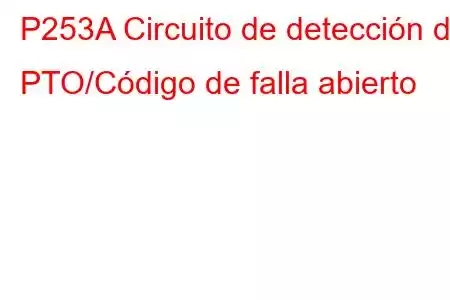 P253A Circuito de detección de PTO/Código de falla abierto