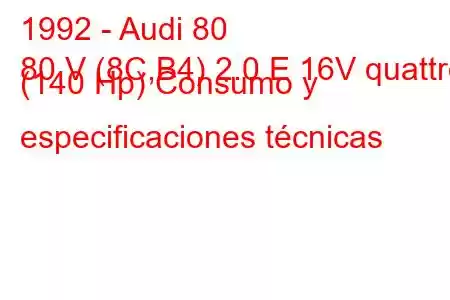 1992 - Audi 80
80 V (8C,B4) 2.0 E 16V quattro (140 Hp) Consumo y especificaciones técnicas