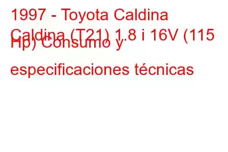 1997 - Toyota Caldina
Caldina (T21) 1.8 i 16V (115 Hp) Consumo y especificaciones técnicas