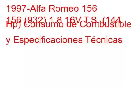 1997-Alfa Romeo 156
156 (932) 1.8 16V T.S. (144 Hp) Consumo de Combustible y Especificaciones Técnicas